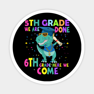 Dinosaur 5th Grade We Are Done 6th Grade Here We Come Magnet